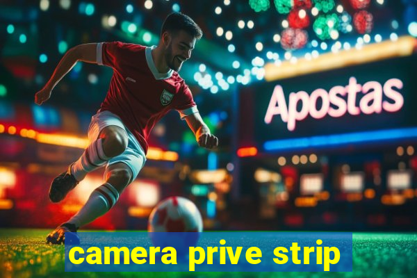 camera prive strip